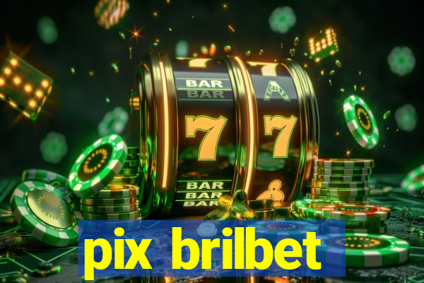 pix brilbet